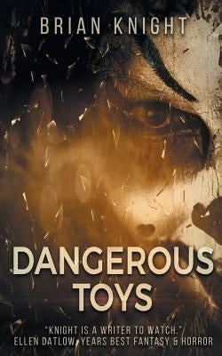 Dangerous Toys by Knight, Brian