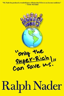 Only the Super-Rich Can Save Us! by Nader, Ralph