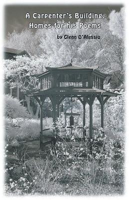 A Carpenter's Building, Homes For His Poems by D'Alessio, Glenn