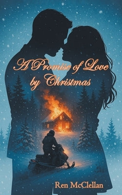 A Promise of Love by Christmas: A Redemptive Love Story by McClellan, Ren