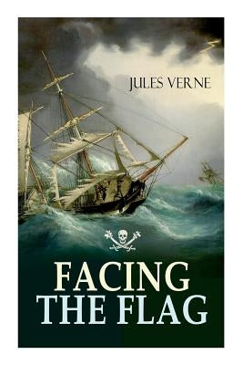 Facing the Flag: Pirate Adventure by Verne, Jules