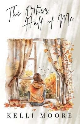 The Other Half of Me by Moore, Kelli