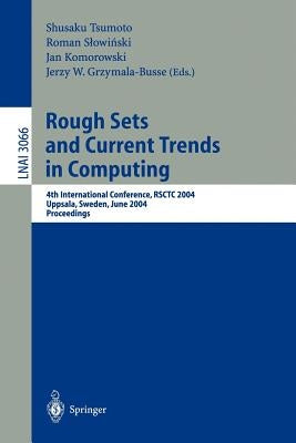 Rough Sets and Current Trends in Computing: 4th International Conference, Rsctc 2004, Uppsala, Sweden, June 1-5, 2004, Proceedings by Tsumoto, Shusaku