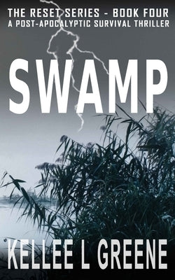 Swamp - A Post-Apocalyptic Survival Thriller by Greene, Kellee L.