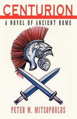 Centurion by Mitsopoulos, Peter W.