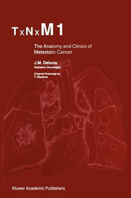Txnxm1: The Anatomy and Clinics of Metastatic Cancer by Debois, J. M.