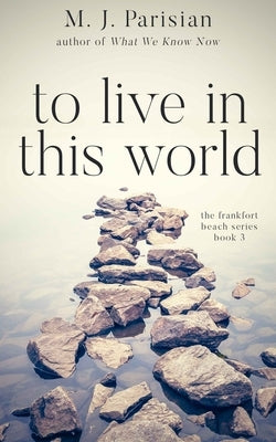 To Live in This World by Parisian, M. J.