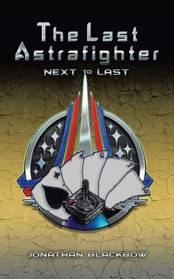 The Last Astrafighter: Next to Last by Blackbow, Jonathan