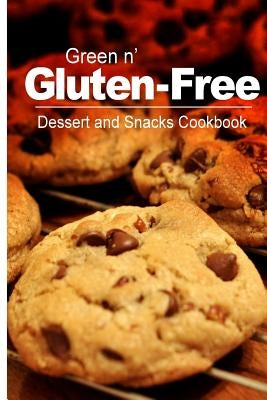 Green n' Gluten-Free - Dessert and Snacks Cookbook: Gluten-Free cookbook series for the real Gluten-Free diet eaters by Green N' Gluten Free 2. Books