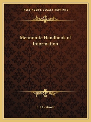 Mennonite Handbook of Information by Heatwolfe, L. J.