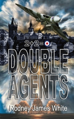 Double Agents 2 + 2 = 0 by White, Robert James