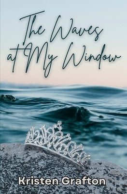 The Waves at My Window by Grafton, Kristen