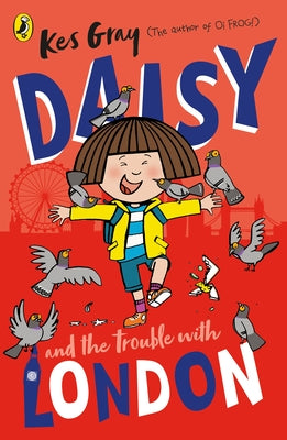 Daisy and the Trouble with London by Gray, Kes