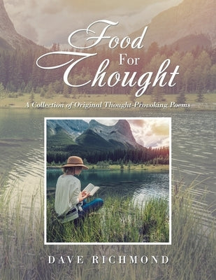 Food for Thought: A Collection of Original Thought-Provoking Poems by Richmond, Dave
