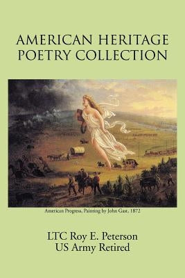 American Heritage Poetry Collection by Peterson, Ltc Roy E.