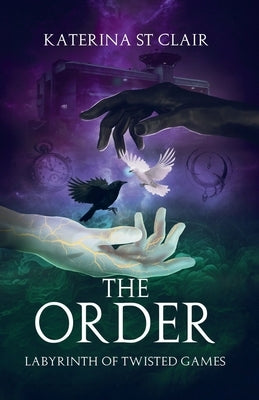 The Order: Labyrinth of Twisted Games by St Clair, Katerina