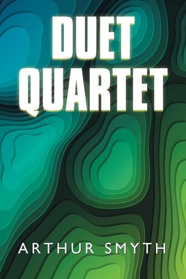 Duet Quartet by Smyth, Arthur