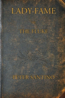 LADY-FAME; or, The Fluke: A Sea Story by Santino, Peter