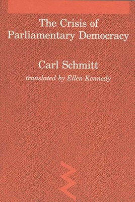The Crisis of Parliamentary Democracy by Schmitt, Carl