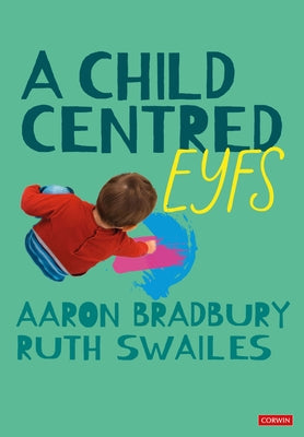 A Child Centred EYFS by Bradbury, Aaron