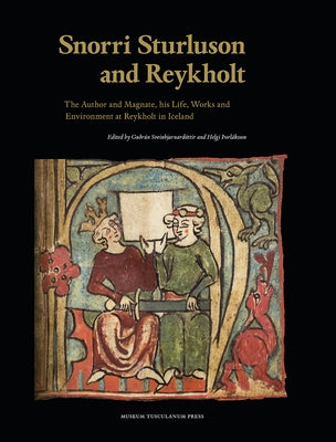 Snorri Sturluson and Reykholt: The Author and Magnate, His Life, Works and Environment at Reykholt in Iceland by Sveinbjarnardóttir, Guðrún