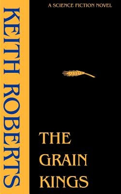 The Grain Kings by Roberts, Keith