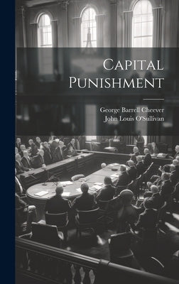 Capital Punishment by Cheever, George Barrell