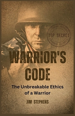 Warrior's Code: The Unbreakable Ethics of a Warrior (Large Print Edition) by Stephens, Jim