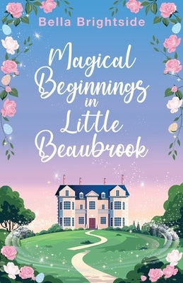 Magical Beginnings in Little Beaubrook by Brightside, Bella