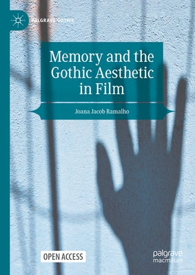 Memory and the Gothic Aesthetic in Film by Jacob Ramalho, Joana