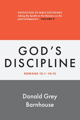 Romans, Vol 9: God's Discipline: Exposition of Bible Doctrines by Barnhouse, Donald Grey