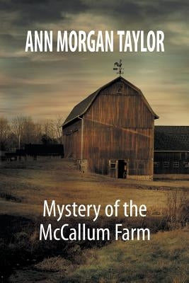 Mystery of the McCallum Farm by Taylor, Ann Morgan