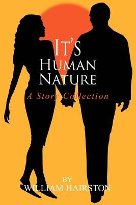 It's Human Nature: A Story Collection by Hairston, William