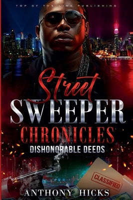 Street Sweeper Chronicles Dishonorable Deeds by Hicks, Anthony