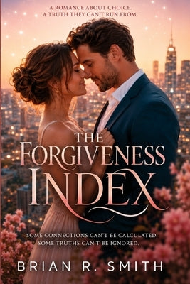 The Forgiveness Index by Smith, Brian R.