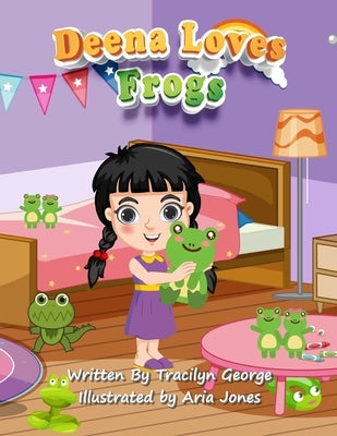 Deena Loves Frogs by George, Tracilyn