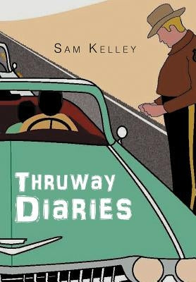 Thruway Diaries by Kelley, Sam