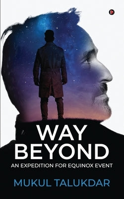 Way Beyond: An Expedition for Equinox Event by Mukul Talukdar