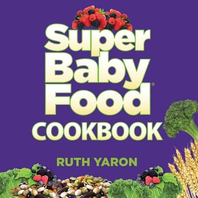 Super Baby Food Cookbook by Yaron, Ruth