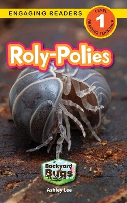 Roly-Polies: Backyard Bugs and Creepy-Crawlies (Engaging Readers, Level 1) by Lee, Ashley