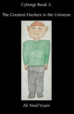 The Greatest Hackers in the Universe by Vyain, Ali Noel