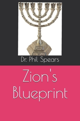 Zion's Blueprint by Spears, Phil