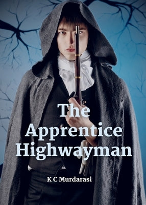 The Apprentice Highwayman by Murdarasi, K. C.