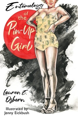 Entomology of the Pin-Up Girl by Osborn, Lauren