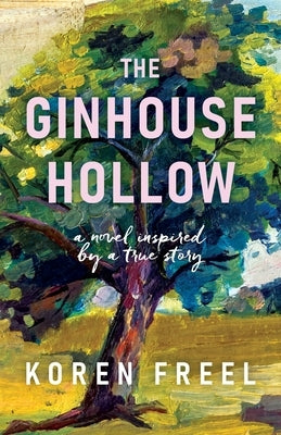 The Ginhouse Hollow by Freel, Koren