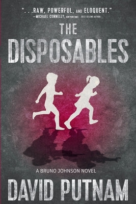 The Disposables: A Bruno Johnson Thriller - Book 1 by Putnam, David