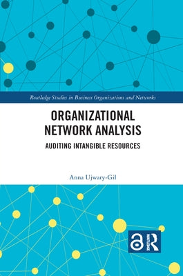 Organizational Network Analysis: Auditing Intangible Resources by Ujwary-Gil, Anna