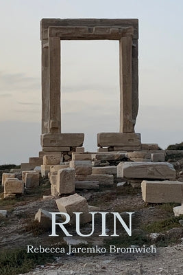 Ruin by Jaremko Bromwich, Rebecca