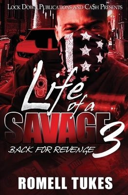 Life of a Savage 3: Back for Revenge by Tukes, Romell