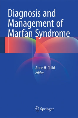 Diagnosis and Management of Marfan Syndrome by Child, Anne H.